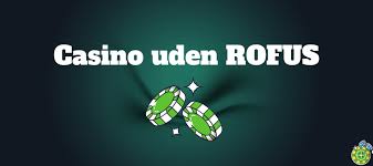 Rofus Casino Din Guide til Online Spil i Danmark