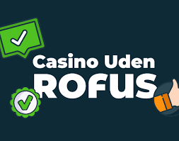 Rofus Casino Din Guide til Online Spil i Danmark